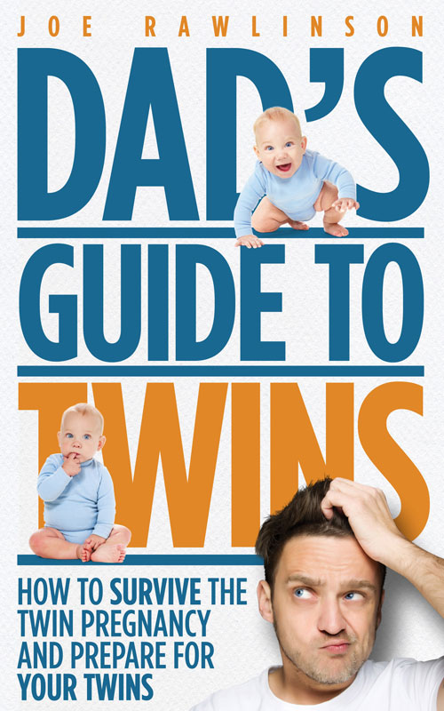 Dads Guide to twins: How to survive the twin pregnancy and prepare for your twins.  By Joe Rawlinson